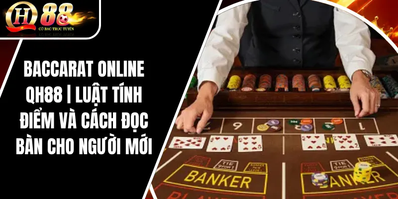 Baccarat Online QH88 | Luật Tính Điểm Và Cách Đọc Bàn Cho Người Mới 2 Baccarat Online QH88 | Luật Tính Điểm Và Cách Đọc Bàn Cho Người Mới